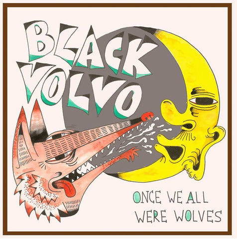 Black Volvo - Once We All Were Wolves LP