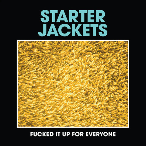 Starter Jackets - Fucked It Up For Everyone 7"